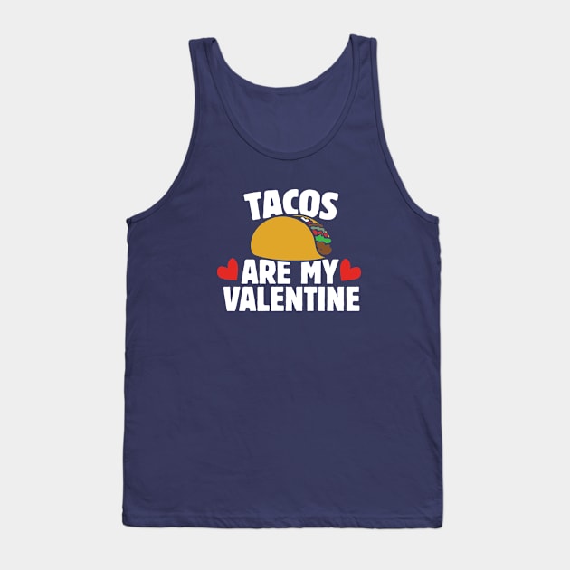 Tacos are my valentine Tank Top by bubbsnugg